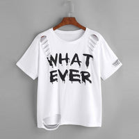 WHAT EVER Letters Printed T-shirt Fashion Women Short Sleeve White Tops 2017 Summer Casual Shirt Holes femme Blusa Harajuku