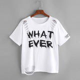 WHAT EVER Letters Printed T-shirt Fashion Women Short Sleeve White Tops 2017 Summer Casual Shirt Holes femme Blusa Harajuku